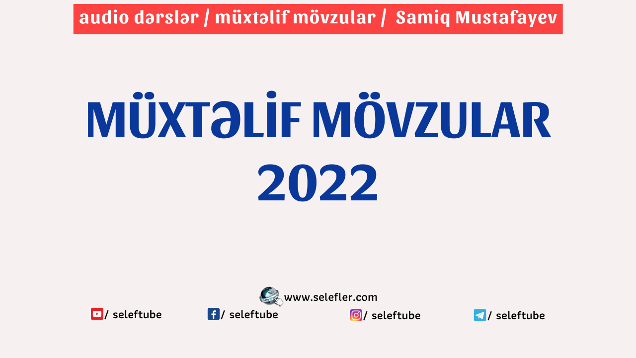 Müxtəlif mövzular 2022 | Samiq Mustafayev