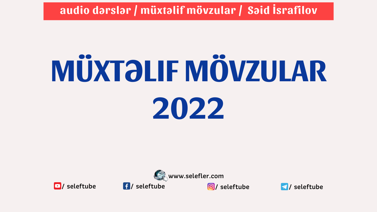 Müxtəlif mövzular 2022 | Səid İsrafilov